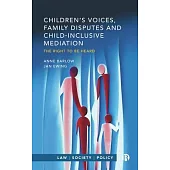 Children’s Voices, Family Disputes and Child-Inclusive Mediation: The Right to Be Heard