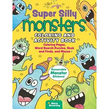 Super Silly Monsters Coloring & Activity Book: Coloring Pages, Word Search, Puzzles, Mazes & Removable Monster Stickers!