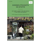 Hidden Pockets in Kyoto: An Insider’s Guide to the Best Places to Eat, Drink and Explore