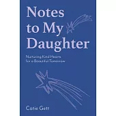 Notes to My Future Daughter: Nurturing Kind Hearts for a Beautiful Tomorrow
