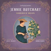Jennie Butchart: Gardener of Dreams