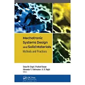 Mechatronic Systems Design and Solid Materials: Methods and Practices