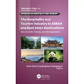 The Hospitality and Tourism Industry in ASEAN and East Asian Destinations: New Growth, Trends, and Developments