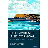 D. H. Lawrence and Cornwall: In Search of Utopia