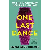 One Last Dance: My Life in Mortuary Scrubs and G-Strings 360 Edition