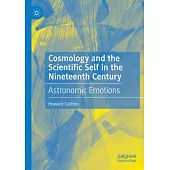Cosmology and the Scientific Self in the Nineteenth Century: Astronomic Emotions