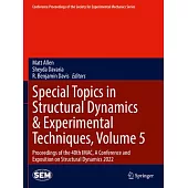 Special Topics in Structural Dynamics & Experimental Techniques, Volume 5: Proceedings of the 40th Imac, a Conference and Exposition on Structural Dyn