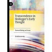 Transcendence in Heidegger’s Early Thought: Toward Being as Event