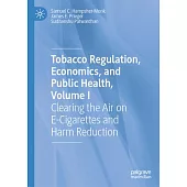 Clearing the Air on E-Cigarettes and Harm Reduction: Tobacco Regulation, Economics, and Public Health