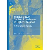 In Their Own Voice: Female Muslim Student Experiences in Higher Education