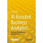 AI Assisted Business Analytics: Techniques for Reshaping Competitiveness
