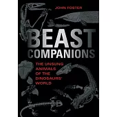 Beast Companions: The Unsung Animals of the Dinosaurs’ World