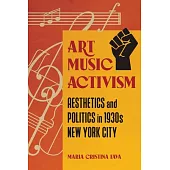 Art Music Activism: Aesthetics and Politics in 1930s New York City
