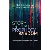 Story, Ritual, Prophecy, Wisdom: Reading and Teaching the Bible Today