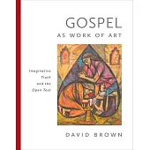 Gospel as Work of Art: Imaginative Truth and the Open Text
