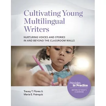Cultivating Young Multilingual Writers: Nurturing Voices and Stories in and Beyond the Classroom Walls