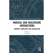 Medical and Healthcare Interactions: Members’ Competence and Socialization