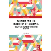Activism and the Detention of Migrants: The Law and Politics of Immigration Detention