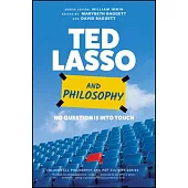 Ted Lasso and Philosophy: No Question Is Into Touch
