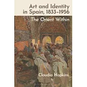 Art and Identity in Spain, 1833-1956: The Orient Within