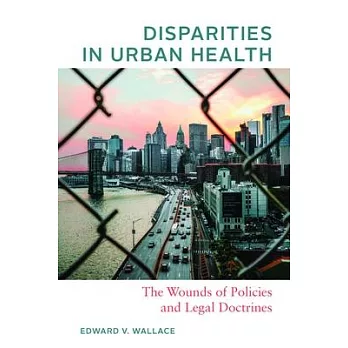 Disparities in Urban Health: The Wounds of Policies and Legal Doctrines