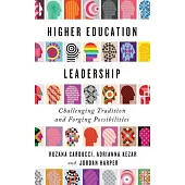 Higher Education Leadership: Challenging Tradition and Forging Possibilities