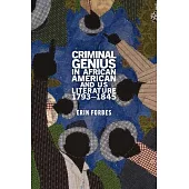 Criminal Genius in African American and Us Literature, 1793-1845