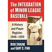 The Integration of Minor League Baseball: A History and Player Register, 1946-1959