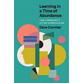 Learning in a Time of Abundance: The Community Is the Curriculum