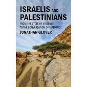 Israelis and Palestinians: From the Cycle of Violence to the Conversation of Mankind