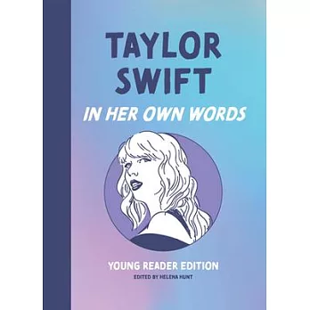 Taylor Swift: In Her Own Words: Young Reader Edition