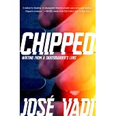Chipped: Writing from a Skateboarder’s Lens