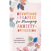 Devotions and Prayers for Managing Anxiety and Depression (Teen Girl): Comfort and Encouragement for Teen Girls