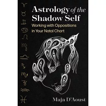 Astrology of the Shadow Self: Working with Oppositions in Your Natal Chart