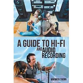 A Guide to Hi-Fi and Audio Recording
