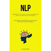 Nlp: Highly Effective Instruments For Restructuring Behavioral Patterns And Optimizing Personal Capacities (Harnessing The