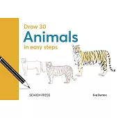 Draw 30: Animals: In Easy Steps