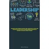Leadership: An Authoritative Guide Featuring An Exploration Of Primal Leadership And Self-deception, Along With Practical Advice A