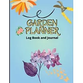 Garden Log Book: Gardening Organizer Journal and Notebook for Gardeners, Garden Lovers, Avid Gardeners, Track Water Requirement, Plant