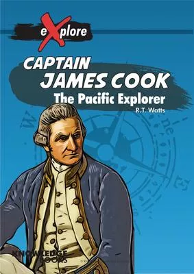 Captain James Cook: The Pacific Explorer