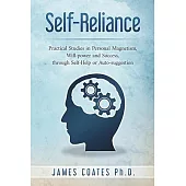 Self-Reliance: Practical Studies in Personal Magnetism, Will Power and Success Through Self-Help or Autosuggestion