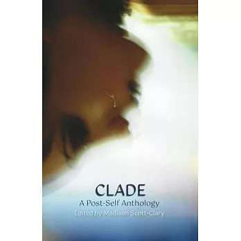 博客來-Clade - A Post-Self Anthology
