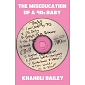 The Miseducation of a 90’s Baby