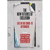 The New Futures of Exclusion: Life in the Covid-19 Aftermath