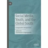Social Media, Youth, and the Global South: Comparative Perspectives