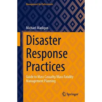 Disaster Response Practices: Guide to Mass Casualty/Mass Fatality Management Planning