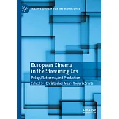 European Cinema in the Streaming Era: Policy, Platforms, and Production