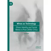 Minzu as Technology: Ethnic Identity and Social Media in Post 2000s China