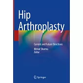 Hip Arthroplasty: Current and Future Directions