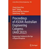 Proceedings of Asean-Australian Engineering Congress (Aaec2022): Engineering Solutions in the Age of Digital Disruption